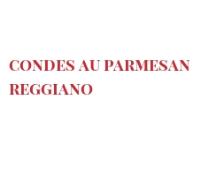 Recipe Condes au Parmesan Reggiano